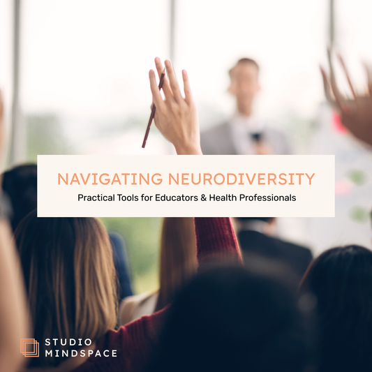Navigating Neurodiversity - Practical Tools for Educators & Health Professionals (Christchurch)